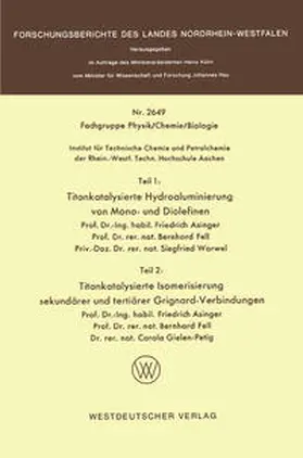 Asinger |  Teil 1: Titankatalysierte Hydroaluminierung von Mono- und Diolefinen. Teil 2: Titankatalysierte Isomerisierung sekundärer und tertiärer Grignardverbindungen | eBook | Sack Fachmedien