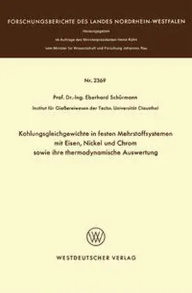 Schürmann |  Kohlungsgleichgewichte in festen Mehrstoffsystemen mit Eisen, Nickel und Chrom sowie ihre thermodynamische Auswertung | eBook | Sack Fachmedien