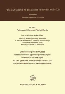 Münz |  Untersuchung des Einflusses unterschiedlicher Spannungsverteilungen im Bereich der Walzspur auf den gesamten Vorspannungszustand und das Arbeitsverhalten von Kreissägeblättern | eBook | Sack Fachmedien