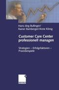 Bullinger / König / Bamberger |  Customer Care Center professionell managen | Buch |  Sack Fachmedien