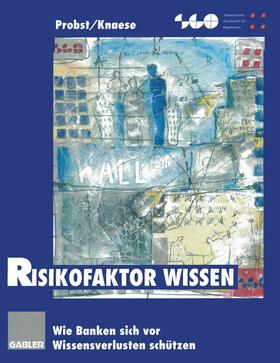 Probst / Knaese | Knaese, B: Risikofaktor Wissen | Buch | 978-3-322-89520-2 | sack.de