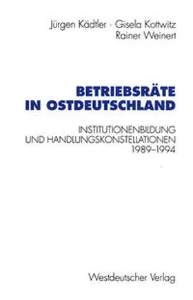 Kädtler / Kottwitz / Weinert | Betriebsräte in Ostdeutschland | E-Book | www.sack.de