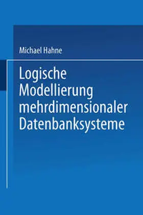 Hahne |  Logische Modellierung mehrdimensionaler Datenbanksysteme | eBook | Sack Fachmedien
