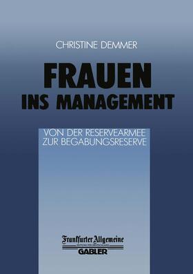 Demmer | Frauen ins Management von der Reservearmee zur Begabungsrese | Buch | 978-3-322-89993-4 | sack.de