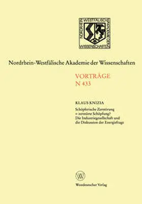 Knizia |  Schöpferische Zerstörung = zerstörte Schöpfung? Die Industriegesellschaft und die Diskussion der Energiefrage | eBook | Sack Fachmedien