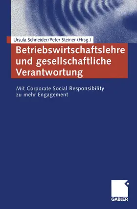 Schneider / Steiner |  Betriebswirtschaftslehre und gesellschaftliche Verantwortung | Buch |  Sack Fachmedien