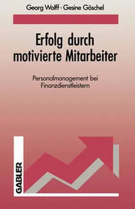 Wolff / Göschel |  Erfolg durch motivierte Mitarbeiter | eBook | Sack Fachmedien