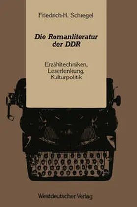 Schregel |  Die Romanliteratur der DDR | eBook | Sack Fachmedien