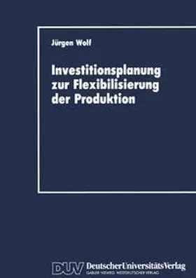 Wolf | Investitionsplanung zur Flexibilisierung der Produktion | E-Book | www.sack.de