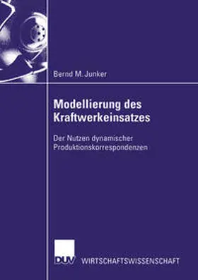 Junker |  Modellierung des Kraftwerkeinsatzes | eBook | Sack Fachmedien