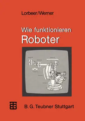 Lorbeer / Werner |  Wie funktionieren Roboter | eBook | Sack Fachmedien