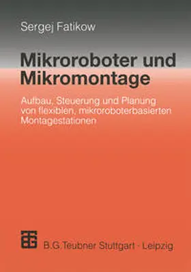 Fatikow |  Mikroroboter und Mikromontage | eBook | Sack Fachmedien