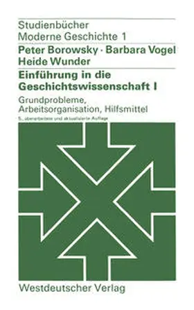 Vogel / Wunder |  Einführung in die Geschichtswissenschaft I: Grundprobleme, Arbeitsorganisation, Hilfsmittel | eBook | Sack Fachmedien