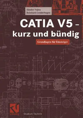 Vajna / Ledderbogen |  CATIA V5 - kurz und bündig | eBook | Sack Fachmedien