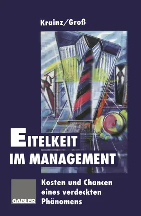 Krainz / Groß |  Eitelkeit im Management | Buch |  Sack Fachmedien