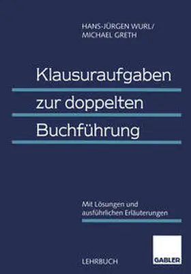 Wurl / Greth |  Klausuraufgaben zur doppelten Buchführung | eBook | Sack Fachmedien