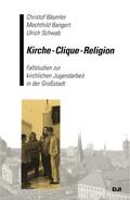 Bäumler / Bangert / Schwab |  Kirche - Clique - Religion | Buch |  Sack Fachmedien
