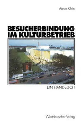 Klein |  Besucherbindung im Kulturbetrieb | eBook | Sack Fachmedien