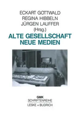 Gottwald / Hibbeln / Lauffer |  Alte Gesellschaft - Neue Medien | eBook | Sack Fachmedien