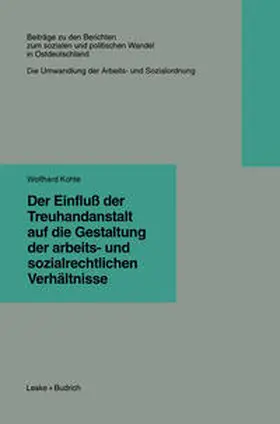  Der Einfluß der Treuhandanstalt auf die Gestaltung der arbeits- und sozialrechtlichen Verhältnisse | eBook | Sack Fachmedien