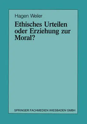 Weiler | Ethisches Urteilen oder Erziehung zur Moral? | E-Book | sack.de