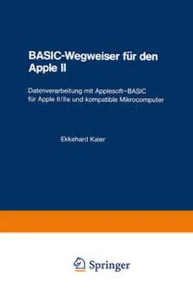 Kaier |  BASIC-Wegweiser für den Apple II | eBook | Sack Fachmedien