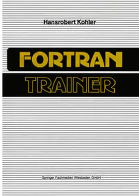 Kohler |  FORTRAN-Trainer | eBook | Sack Fachmedien