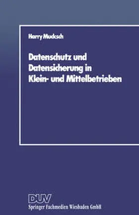 Mucksch |  Datenschutz und Datensicherung in Klein- und Mittelbetrieben | eBook | Sack Fachmedien