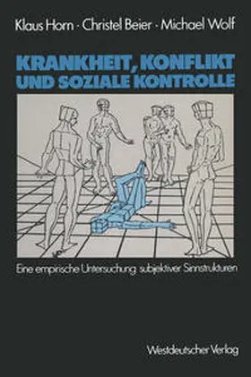 Horn / Beier / Wolf |  Krankheit, Konflikt und soziale Kontrolle | eBook | Sack Fachmedien