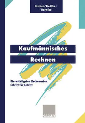 Hischer / Tiedtke / Warncke |  Kaufmännisches Rechnen | eBook | Sack Fachmedien