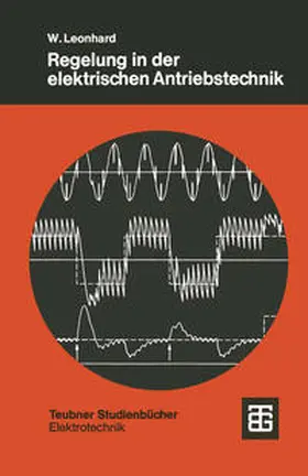 Leonhard |  Regelung in der elektrischen Antriebstechnik | eBook | Sack Fachmedien