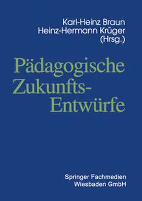 Braun |  Pädagogische Zukunftsentwürfe | eBook | Sack Fachmedien