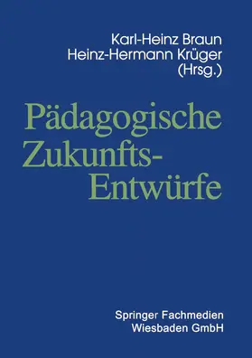 Braun |  Pädagogische Zukunftsentwürfe | Buch |  Sack Fachmedien