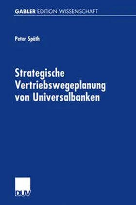 Späth | Strategische Vertriebswegeplanung von Universalbanken | E-Book | www.sack.de