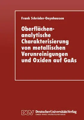  Oberflächenanalytische Charakterisierung von metallischen Verunreinigungen und Oxiden auf GaAs | eBook | Sack Fachmedien