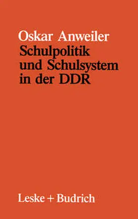 Anweiler |  Schulpolitik und Schulsystem in der DDR | eBook | Sack Fachmedien