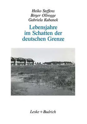 Steffens / Ollrogge / Kubanek |  Lebensjahre im Schatten der deutschen Grenze | eBook | Sack Fachmedien
