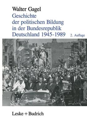 Gagel | Geschichte der politischen Bildung in der Bundesrepublik Deutschland 1945¿1989 | Buch | 978-3-322-95783-2 | sack.de
