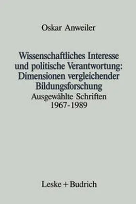 Anweiler |  Wissenschaftliches Interesse und politische Verantwortung: Dimensionen vergleichender Bildungsforschung | eBook | Sack Fachmedien
