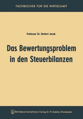 Jacob | Das Bewertungsproblem in den Steuerbilanzen | Buch | 978-3-322-96141-9 | sack.de