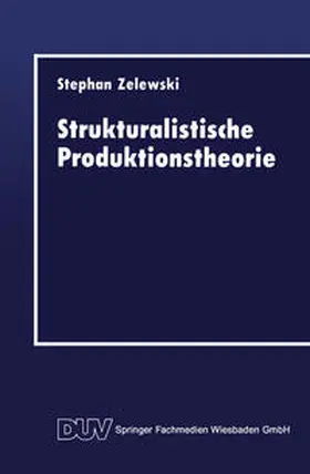 Zelewski |  Strukturalistische Produktionstheorie | eBook | Sack Fachmedien