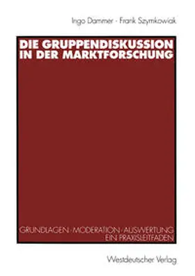 Dammer / Szymkowiak |  Die Gruppendiskussion in der Marktforschung | eBook | Sack Fachmedien