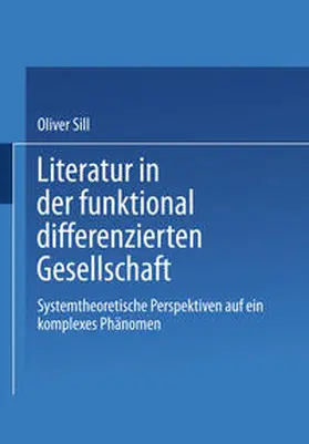 Sill |  Literatur in der funktional differenzierten Gesellschaft | eBook | Sack Fachmedien