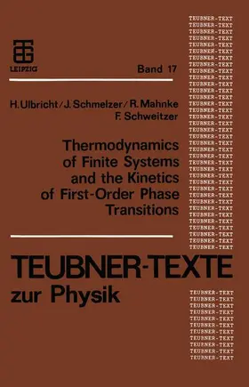 Schmelzer / Schweitzer / Ulbricht |  Thermodynamics of Finite Systems and the Kinetics of First-Order Phase Transitions | Buch |  Sack Fachmedien