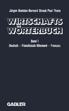 Boelcke / Straub / Thiele | Wirtschaftswörterbuch / Dictionnaire Économique | E-Book | www.sack.de