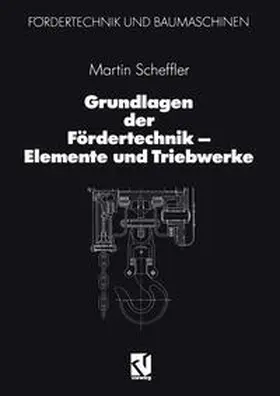 Scheffler | Grundlagen der Fördertechnik — Elemente und Triebwerke | E-Book | www.sack.de