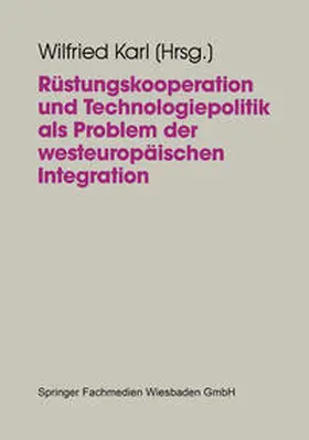 Karl |  Rüstungskooperation und Technologiepolitik als Problem der westeuropäischen Integration | eBook | Sack Fachmedien