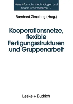 Zimolong |  Kooperationsnetze, flexible Fertigungsstrukturen und Gruppen | Buch |  Sack Fachmedien