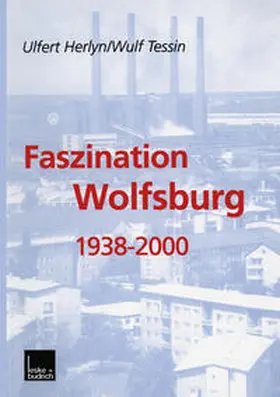 Herlyn / Tessin |  Faszination Wolfsburg 1938-2000 | eBook | Sack Fachmedien