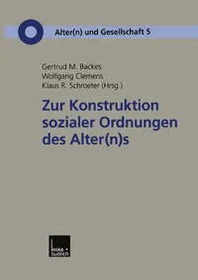 Backes / Clemens / Schroeter |  Zur Konstruktion sozialer Ordnungen des Alter(n)s | eBook | Sack Fachmedien